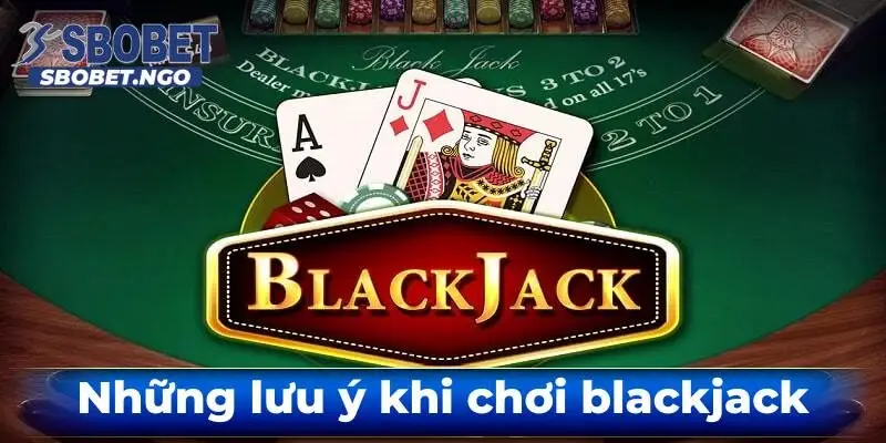 Nhung-luu-y-khi-choi-black-jack