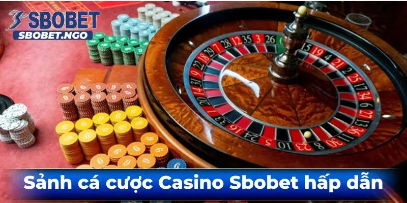 Sanh-ca-cuoc-casino-sbobet-hap-dan